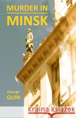 Murder in Minsk George Quin 9781516960194 Createspace - książka
