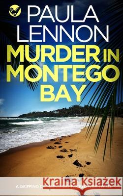 MURDER IN MONTEGO BAY a gripping crime mystery packed with twists Paula Lennon 9781804051856 Joffe Books - książka