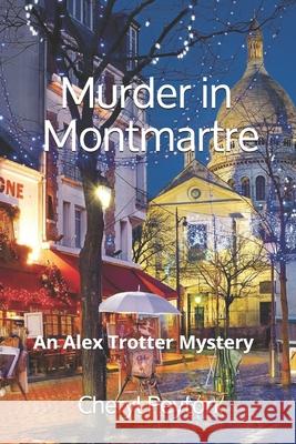 Murder in Montmartre: An Alex Trotter Mystery Cheryl Peyton 9781729253465 Independently Published - książka