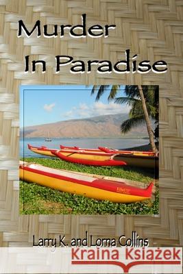 Murder in Paradise Lorna Collins Larry K. Collins 9781074764159 Independently Published - książka