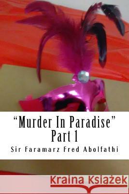 Murder In Paradise: Part 1 Abolfathi, Faramarz Fred 9781548379445 Createspace Independent Publishing Platform - książka