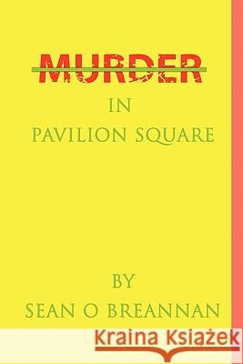 Murder in Pavilion Square Sean O'Breannan 9781453588482 Xlibris Corporation - książka