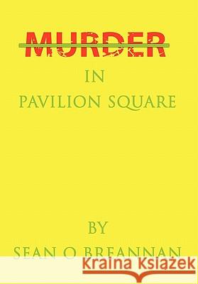 Murder in Pavilion Square Sean O'Breannan 9781453588499 Xlibris Corporation - książka