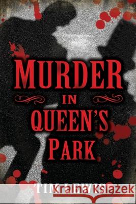 Murder in Queen's Park: Cemetery Murders, Vol. 3 Tim Lewis Kymberlie Ingalls David Prendergast 9780986305252 Eastpac Publishing - książka
