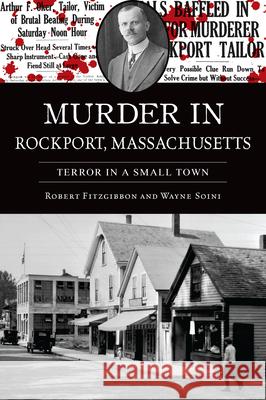 Murder in Rockport, Massachusetts: Terror in a Small Town Wayne Soini Robert S. Fitzgibbon 9781467156318 History Press - książka