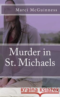 Murder in St. Michaels Marci Lynn McGuinness 9780938833468 Shore Publications - książka