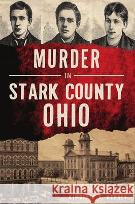 Murder in Stark County, Ohio Kimberly A. Kenney 9781467143028 History Press - książka