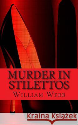 Murder In Stilettos: Ladies of the Night Who Murdered Webb, William 9781499668353 Createspace - książka
