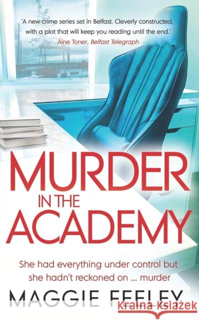 Murder In The Academy: A chilling murder mystery set in Belfast Maggie Feeley 9781781994436 Poolbeg Press - książka