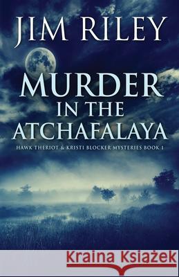 Murder in the Atchafalaya Jim Riley 9784824114303 Next Chapter - książka