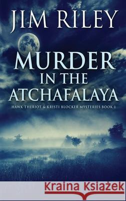 Murder in the Atchafalaya Jim Riley 9784824114327 Next Chapter - książka