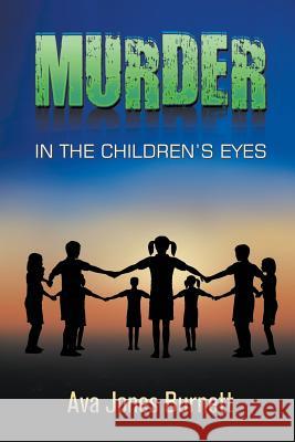 Murder in the Children's Eyes Ava Jones Burnett 9781622123902 Strategic Book Publishing - książka