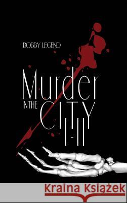 Murder in the City I & II Bobby Legend 9780999181355 Legend Publishing Company - książka