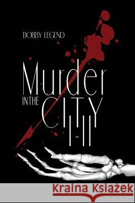 Murder in the City Parts I & II Bobby Legend 9780982168714 Legend Publishing Company - książka