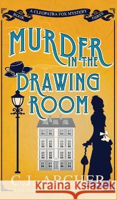 Murder in the Drawing Room C.J. Archer   9781922554710 C.J. Archer - książka