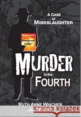 Murder in the Fourth: A case of Mindslaughter Whicher, Ruth Anne 9781773708928 Tellwell Talent - książka