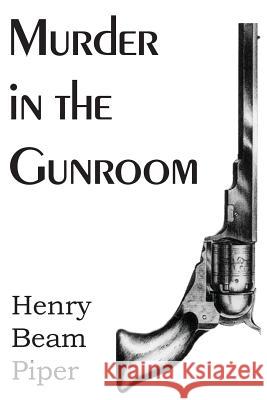 Murder in the Gunroom Henry Beam Piper 9781483706221 Bottom of the Hill Publishing - książka