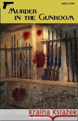 Murder in the Gunroom H. Beam Piper 9781534871304 Createspace Independent Publishing Platform - książka