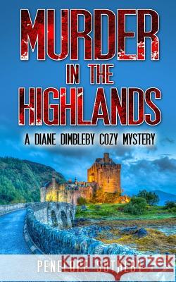 Murder in the Highlands: A Diane Dimbleby Cozy Mystery Penelope Sotheby 9781983635915 Createspace Independent Publishing Platform - książka