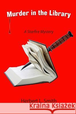 Murder in the Library: A Starfire Mystery Herbert L. Smith 9781511822688 Createspace Independent Publishing Platform - książka