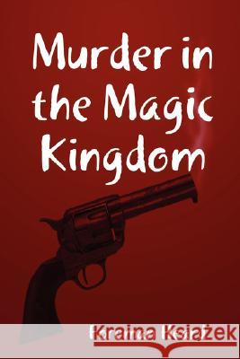 Murder in the Magic Kingdom Foreman Heard 9781435703308 Lulu.com - książka