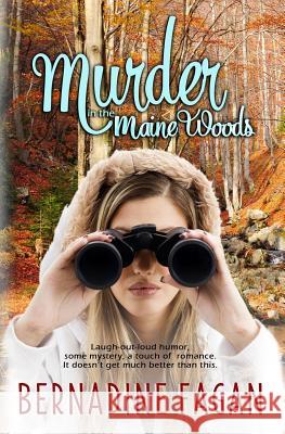 Murder in the Maine Woods Bernadine Fagan 9781482068764 Createspace Independent Publishing Platform - książka