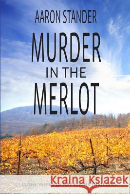 Murder in the Merlot Aaron Stander 9780997570106 Writers & Editors, LLC - książka