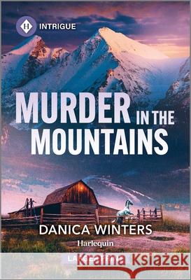 Murder in the Mountains Danica Winters 9781335082473 Harlequin Intrigue Larger Print - książka