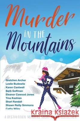 Murder in the Mountains Karen Cantwell, Cathy Wiley, Leslie Budewitz 9798201473327 Cathy Wiley - książka