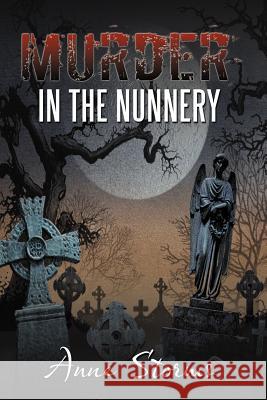 Murder in the Nunnery Anne Storms 9781467871457 Authorhouse - książka