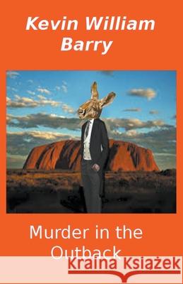 Murder In The Outback Kevin William Barry 9781393881087 Kevin William Barry - książka
