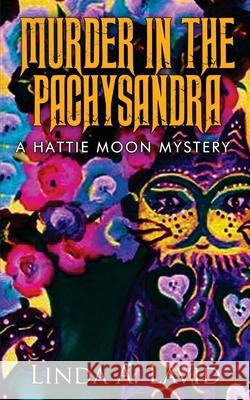 Murder in the Pachysandra: A Hattie Moon Mystery Linda A. Lavid 9781985575288 Createspace Independent Publishing Platform - książka