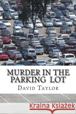 Murder In The Parking David L. Taylor 9781490598239 Createspace Independent Publishing Platform - książka