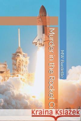 Murder in the Rocket City Mw Burdette 9781095221259 Independently Published - książka
