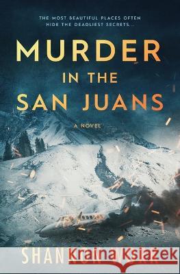 Murder in the San Juans Shannon Work 9781735435398 Shannon Work - książka