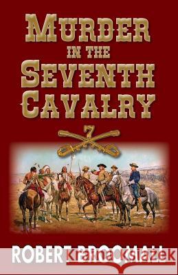 Murder in the Seventh Cavalry Robert Broomall 9780692493519 BlueStone Media - książka