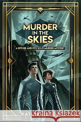 Murder in the Skies: A Ritchie and Fitz Sci-Fi Murder Mystery Kate MacLeod 9781951439057 Ratatoskr Press - książka