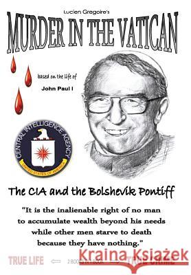 Murder in the Vatican: The CIA and the Bolshevik Pontiff Gregoire, Lucien 9781449023058 Authorhouse - książka