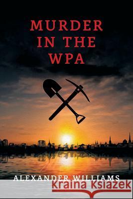 Murder in the WPA: (A Golden-Age Mystery Reprint) Williams, Alexander 9781616464158 Coachwhip Publications - książka