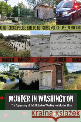 Murder in Washington: Notorious Crime Sites: The Topography of Evil Marques Vickers 9781523905928 Createspace Independent Publishing Platform - książka