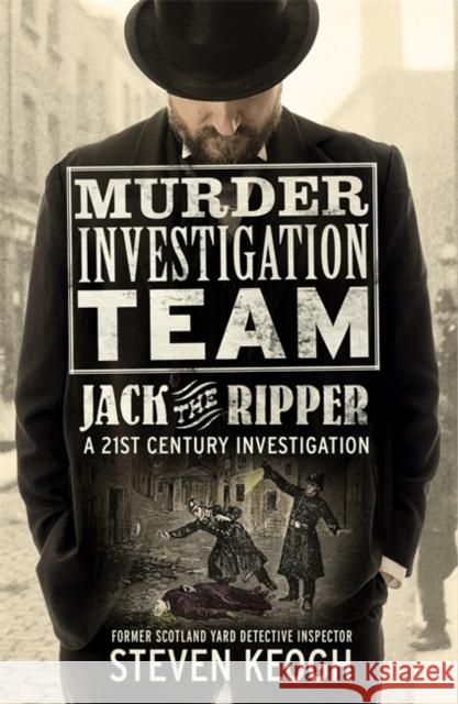 Murder Investigation Team: Jack the Ripper: A 21st Century Investigation Steven Keogh 9781789466454 John Blake Publishing Ltd - książka