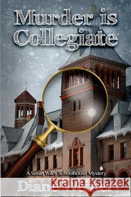 Murder Is Collegiate: A Susan Wiles Schoolhouse Mystery Diane Weiner 9781939816924 Cozy Cat Press - książka