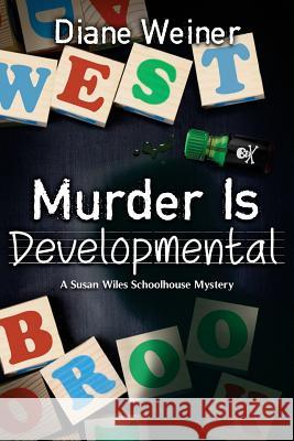 Murder Is Developmental: A Susan Wiles Schoolhouse Mystery Diane Weiner 9781939816788 Cozy Cat Press - książka