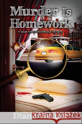 Murder Is Homework: A Susan Wiles Schoolhouse Mystery Diane Weiner 9781946063328 Cozy Cat Press - książka