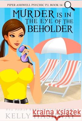 Murder Is In the Eye of the Beholder Kelly Hashway 9781953800237 Kelly Hashway - książka