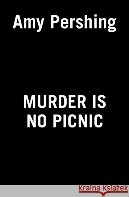 Murder Is No Picnic Amy Pershing 9780593199183 Penguin Putnam Inc - książka