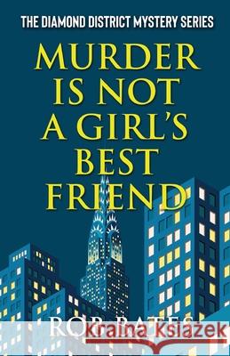 Murder is Not a Girl's Best Friend Rob Bates 9781942078180 Camel Press - książka