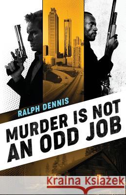 Murder is Not an Odd Job Ralph Dennis 9781732422667 Brash Books - książka