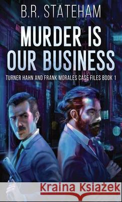 Murder is Our Business B R Stateham 9784867509913 Next Chapter - książka