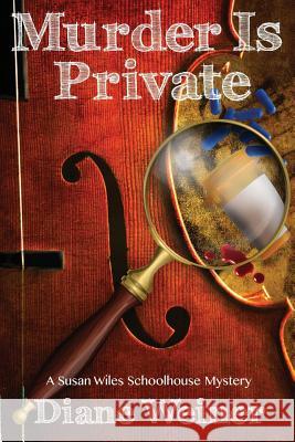 Murder Is Private: A Susan Wiles Schoolhouse Mystery Diane Weiner 9781939816689 Cozy Cat Press - książka